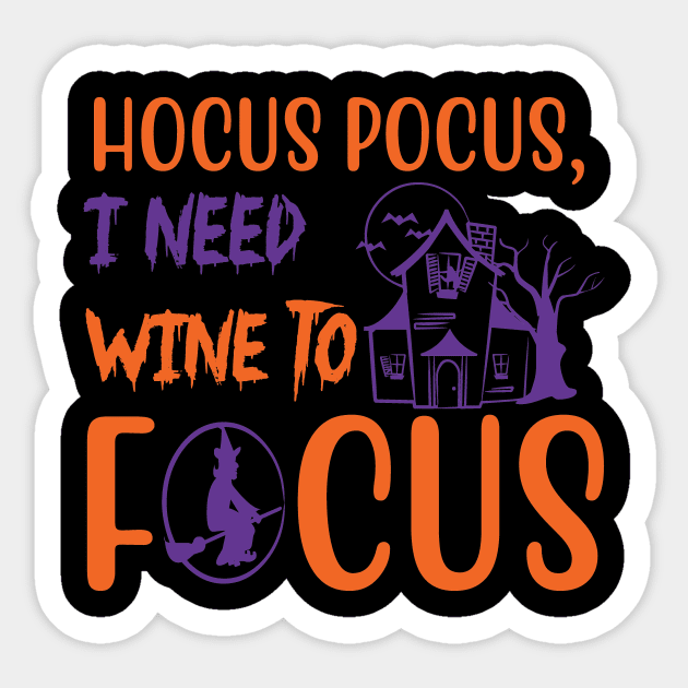 Hocus pocus, I need wine to focus,Halloween Costumes for Women, Funny Halloween Gift, Pumpkin Halloween Gift, scary halloween, Horror Gift Women Sticker by CoApparel